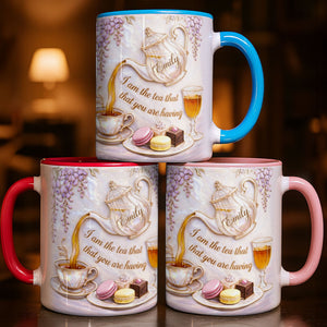 I Am The Tea That You Are Having, Personalized Mug, Gift For Tea Lovers