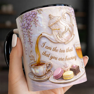 I Am The Tea That You Are Having, Personalized Mug, Gift For Tea Lovers