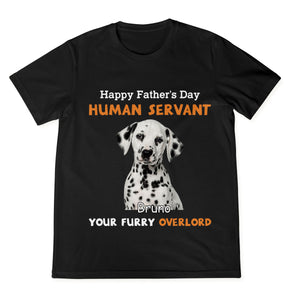 Happy Father's Day Human Servant - Personalized Custom Photo Shirt