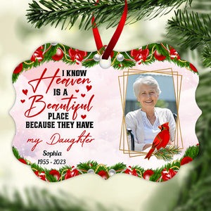 I Know Heaven Is A Beautiful Place Memorial Custom Photo - Personalized Ornament - Memorial Christmas Gift