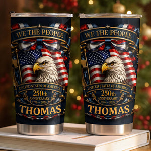 We The People USA 250th Anniversary Tumbler, Gift for Patriots Celebrate 250th Anniversary USA Tumbler, United States Patriotic Tumbler, 1776-2026 Tumbler, Patriotic Gift