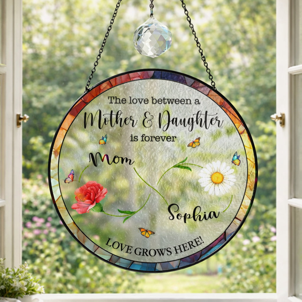 The Love Between Mother and Daughter is Forever Suncatcher, Mom Daughter Gift, Daughter Mother Gift, Mothers Day Gift for Mom from Daughter