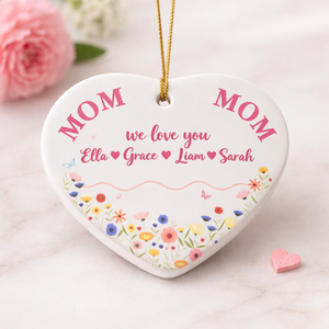 We Love You Mom Personalized Heart Ornament, Custom Names Wildflower Ceramic Keepsake, Mom Birthday Gift from Kids, Mother's Day Home Decor