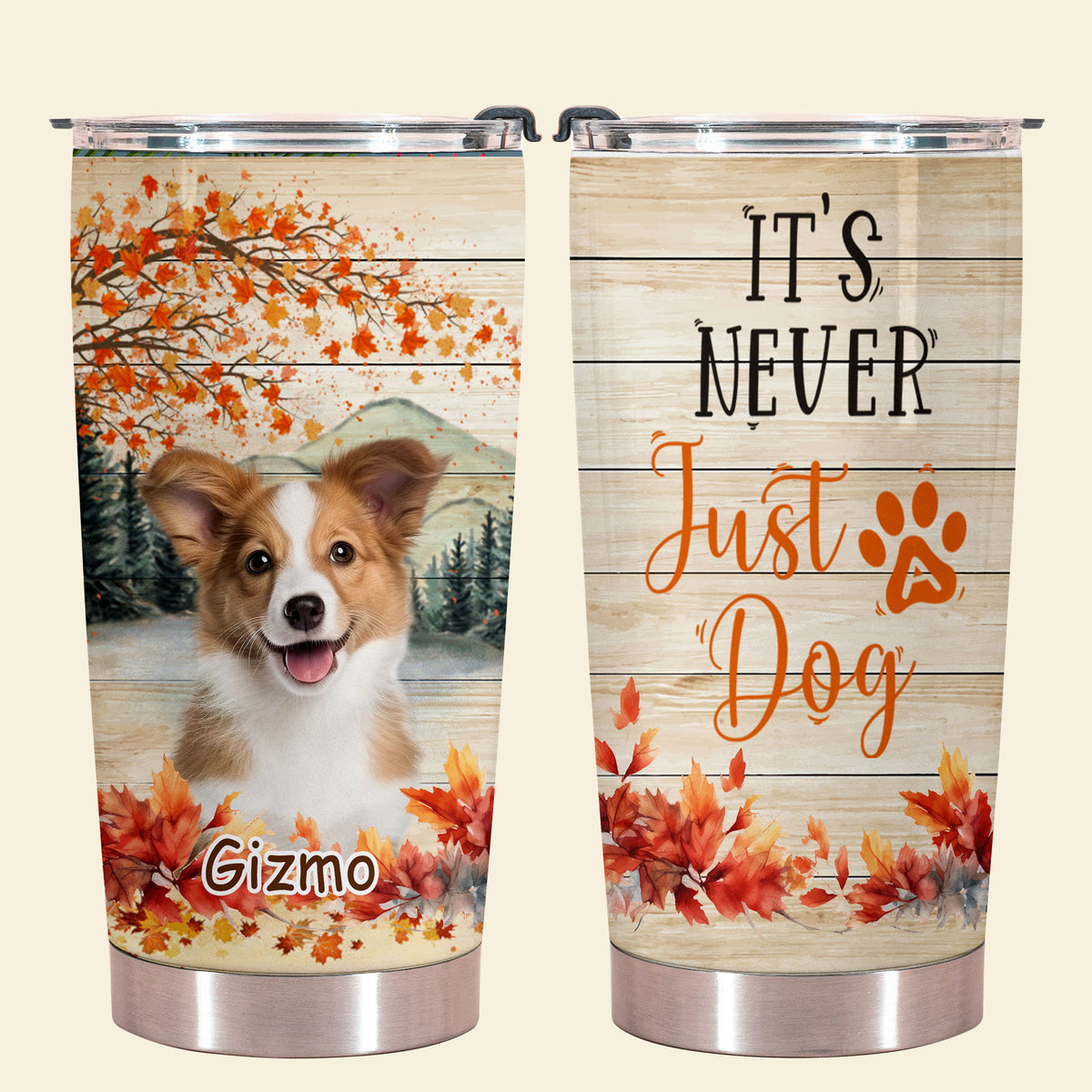 It's Never Just a Dog - Personalized Custom Dog Photo Tumbler