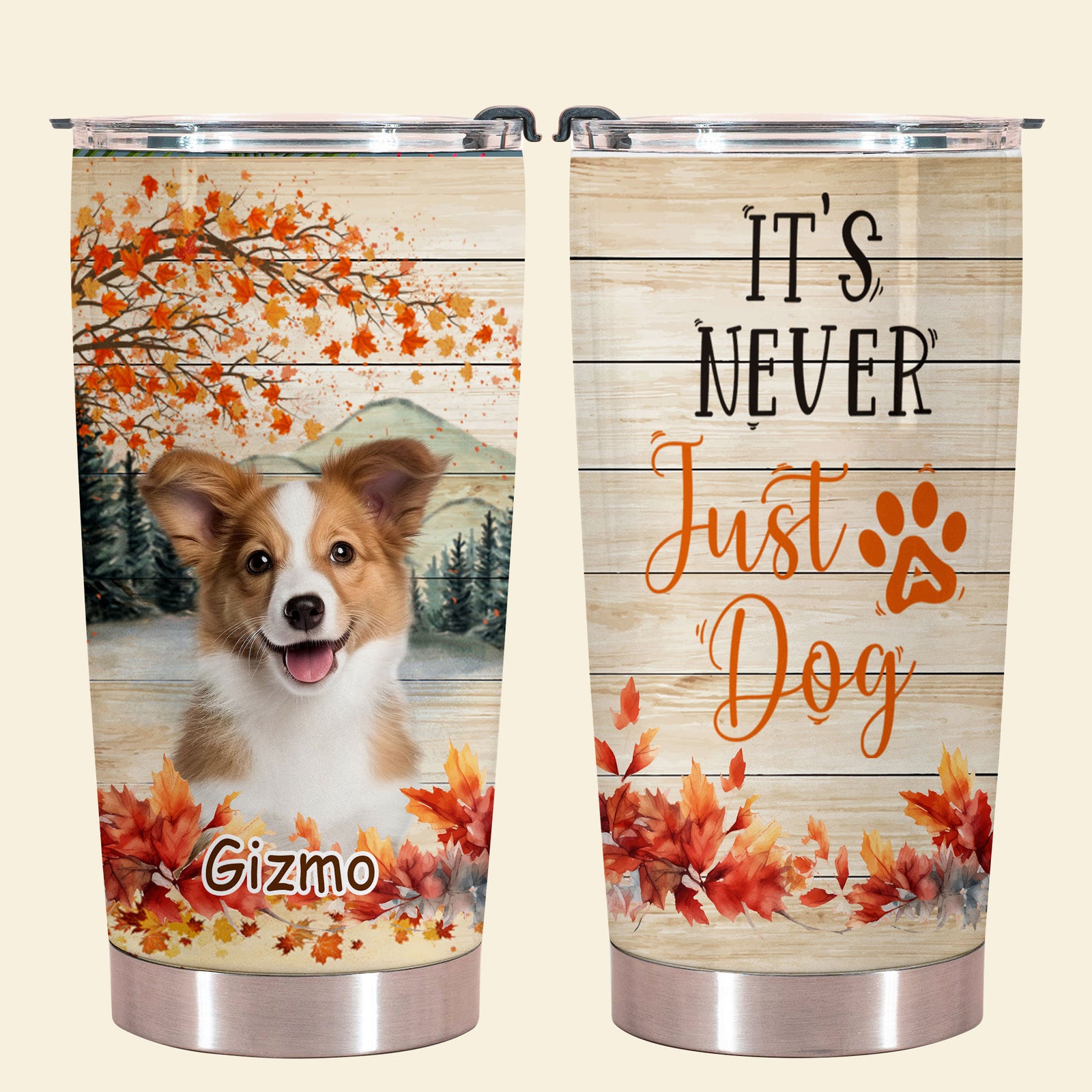 It's Never Just a Dog - Personalized Custom Dog Photo Tumbler
