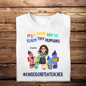 It's A Good Day To Teach Tiny Human - Personalized Shirt - Gift For Teacher