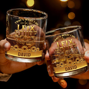 I Fix Stuff And I Know Things, Gears and Tools Design, Whiskey Glass, Gift For Handyman and DIY Enthusiasts