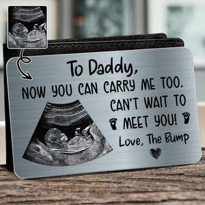 To Daddy Now You Can Carry Me Too, Aluminum Wallet Card, Gift For Expectant Fathers