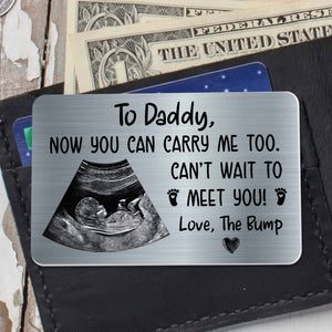 To Daddy Now You Can Carry Me Too, Aluminum Wallet Card, Gift For Expectant Fathers