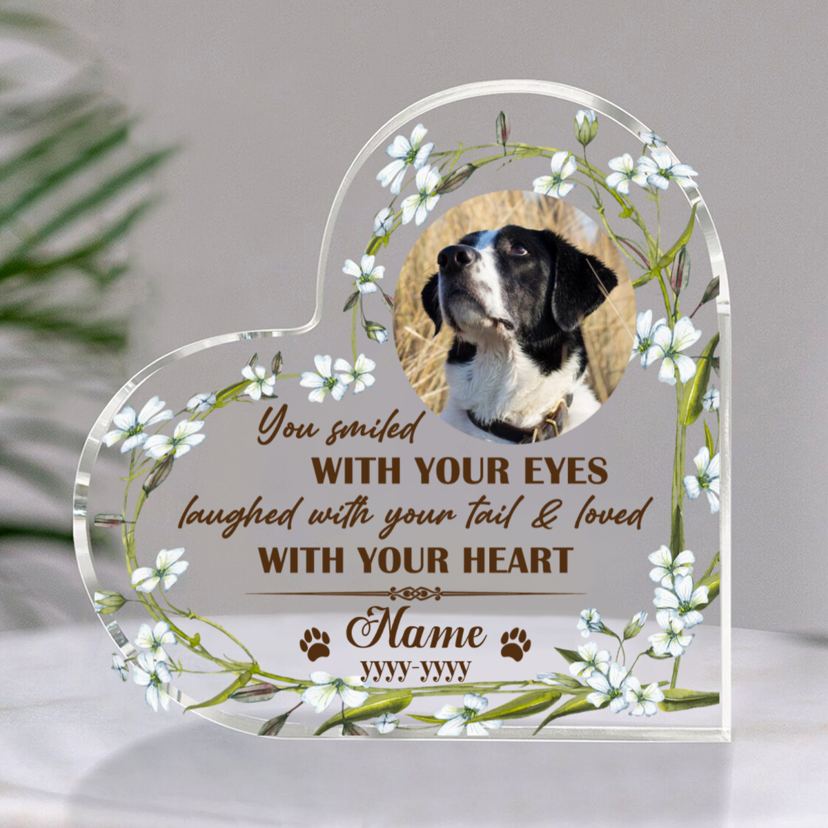 You Smiled With Your Eyes Custom Dog Acrylic Plaque, Personalized Heart Shaped Deceased Pet Plaque, Pet Memorial Gifts