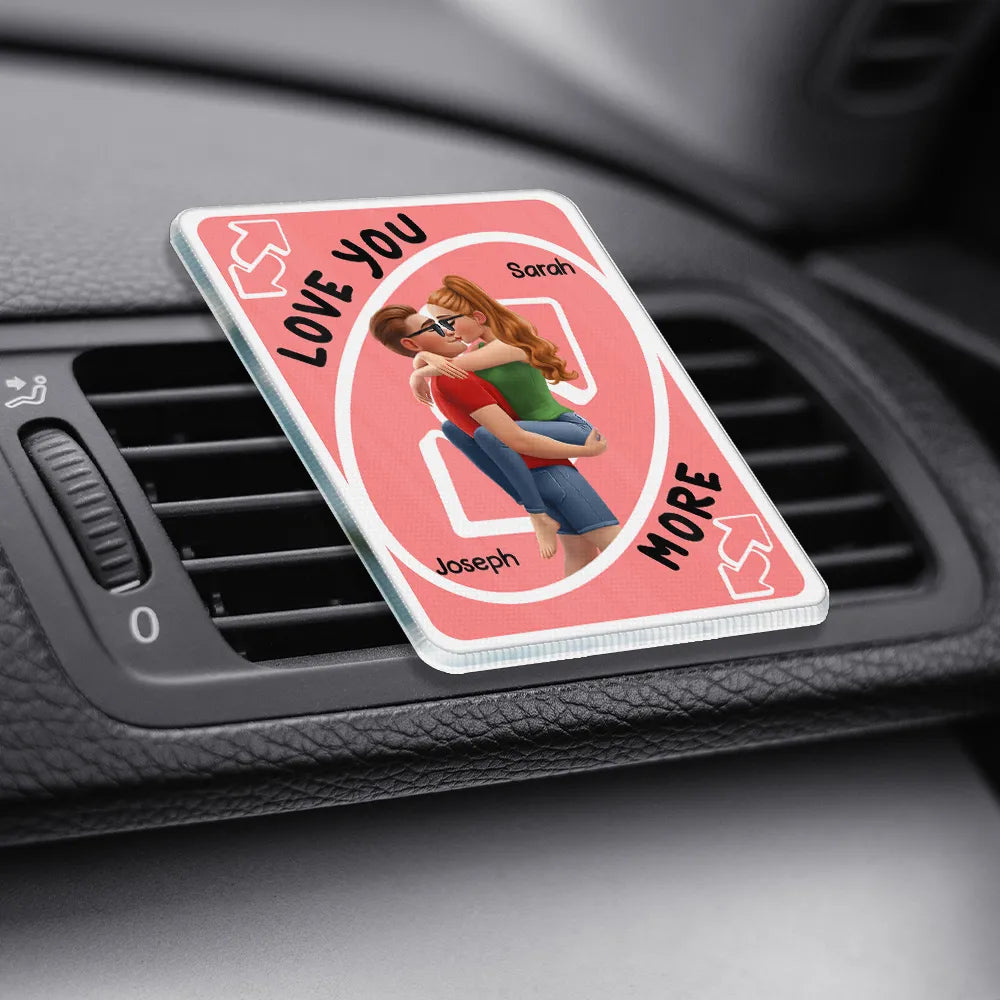 Love You More Reverse Card - Personalized Acrylic Car Vent Clip