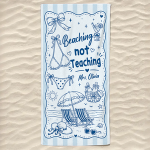 Beaching Not Teaching Beach Towel, Funny Party Gift For Teacher