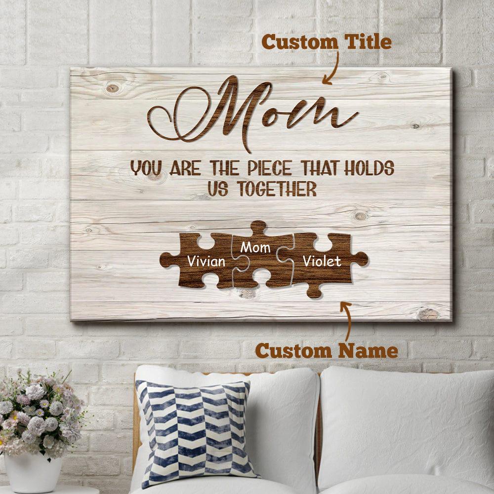 Personalized Mom Puzzle Sign Canvas, You Are The Piece That Holds Us Together Wall Art, Custom Names Gift For Mother, Family Keepsake Sign