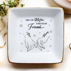 First My Mother, Forever My Friend Ring Dish - Custom Mom and Daughter Jewelry Tray - Gift for Daughter, Mom Gifts