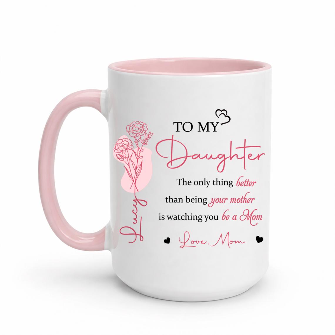 Mother Daughter Gift, To My Daughter Coffee Mug, The Only Thing Better Than Being Your Mother, Mothers Day Gift for Daughter, New Mom Gift