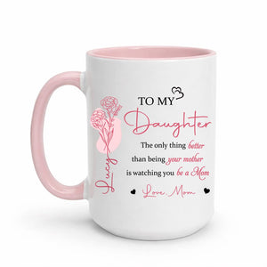 Mother Daughter Gift, To My Daughter Coffee Mug, The Only Thing Better Than Being Your Mother, Mothers Day Gift for Daughter, New Mom Gift
