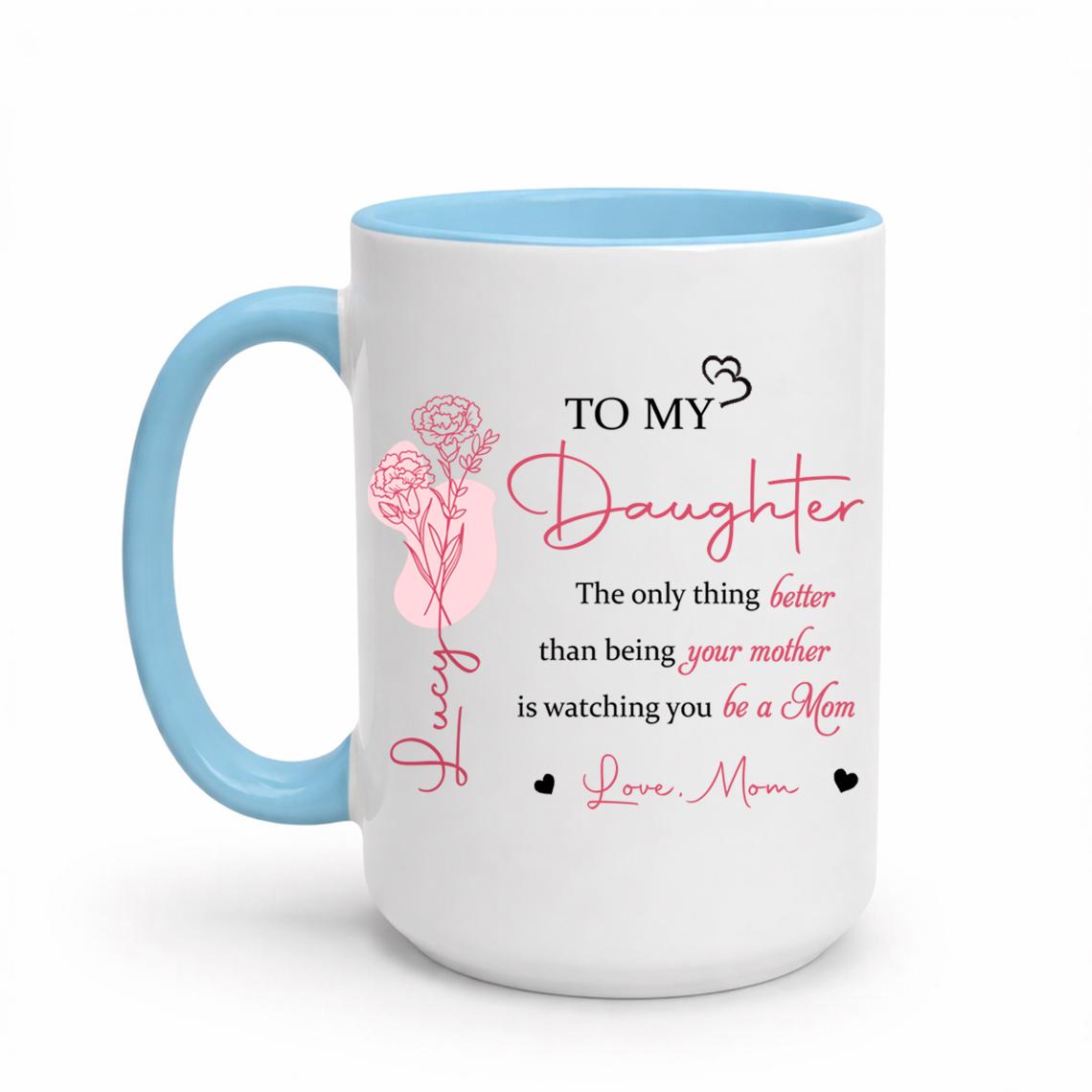 Mother Daughter Gift, To My Daughter Coffee Mug, The Only Thing Better Than Being Your Mother, Mothers Day Gift for Daughter, New Mom Gift