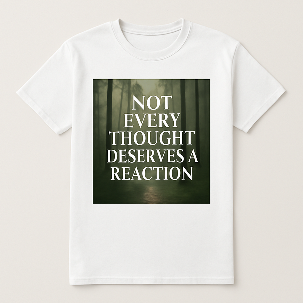 Mindfulness Motivational T-Shirt — "Not Every Thought Deserves a Reaction" | Mental Health Fitness Tee | Calm Forest Quote Shirt Mental%20Health%20Fitness%20prompt%2018%20studio%20mockup.png