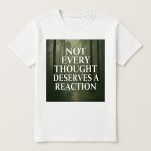 Mindfulness Motivational T-Shirt — "Not Every Thought Deserves a Reaction" | Mental Health Fitness Tee | Calm Forest Quote Shirt Mental%20Health%20Fitness%20prompt%2018%20studio%20mockup.png