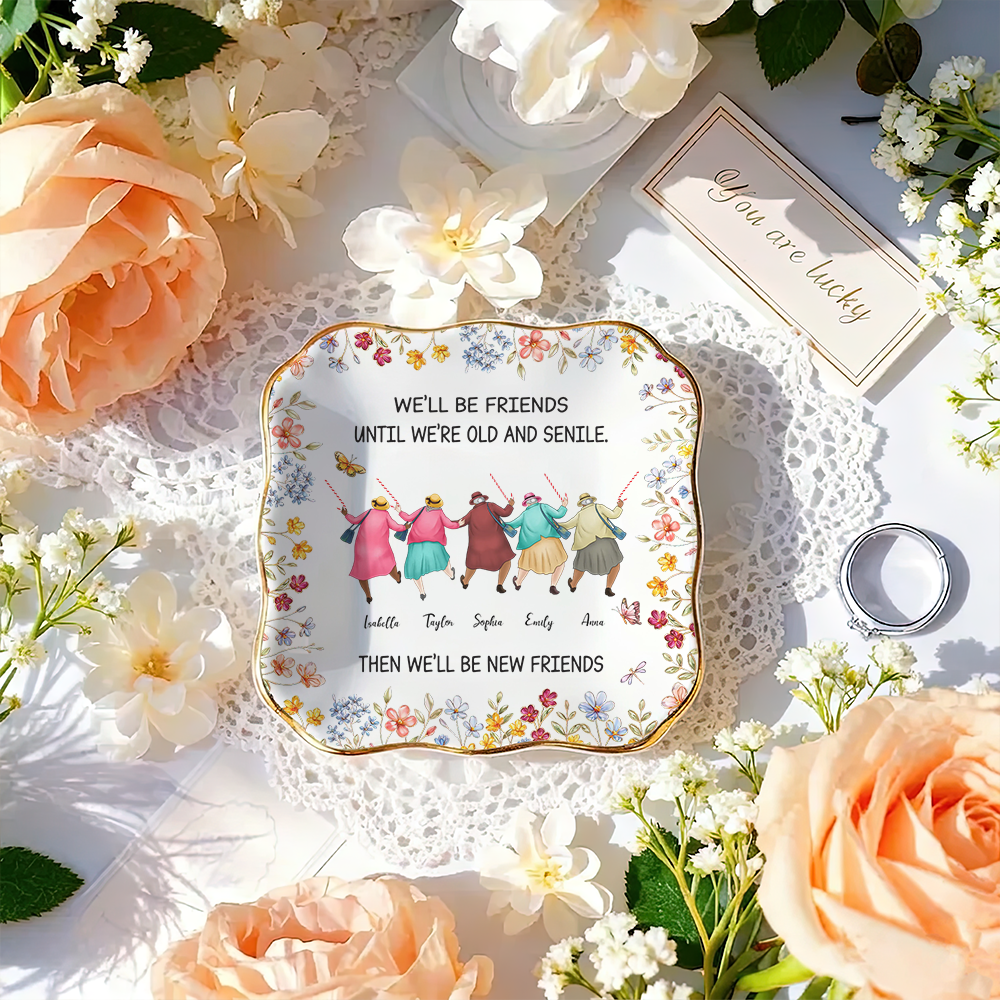 Friends Until We Are Old And Senile - Personalized Jewelry Plate - Gift For Besties