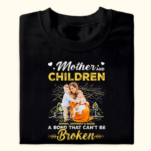 Mother & Children A Bond That Can't Be Broken - Personalized Shirt - Gift For Mother, Mother's Day