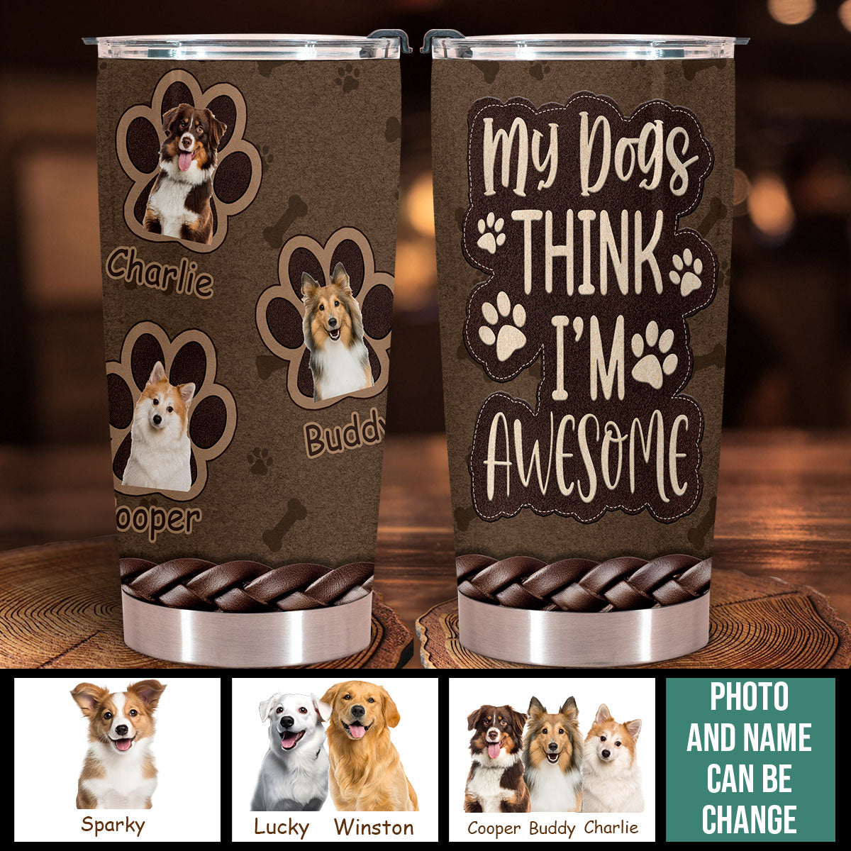 My Dogs Think I'm Awesome - Personalized Custom Dog Photo Tumbler