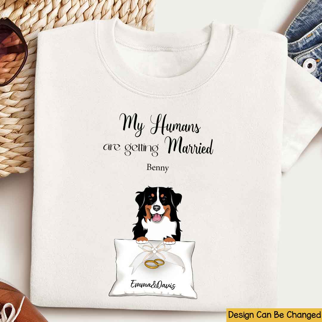 My Humans Are Getting Married Personalized Tshirt Funny Dog Shirt Wedding Gifts Funny Gift For Couple Dog Lovers Gift