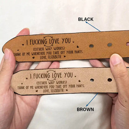Either Way Works I Love You Gift For Boyfriend Gift For Husband - Personalized Engraved Leather Belt