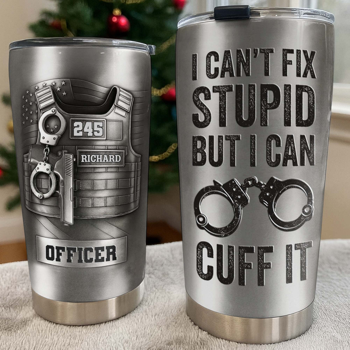 I Can't Fix Stupid But I Can Cuff It Bulletproof Vest And Handcuffs Design,Personalized Custom Stainless Steel Tumbler,Gift For Police Officers