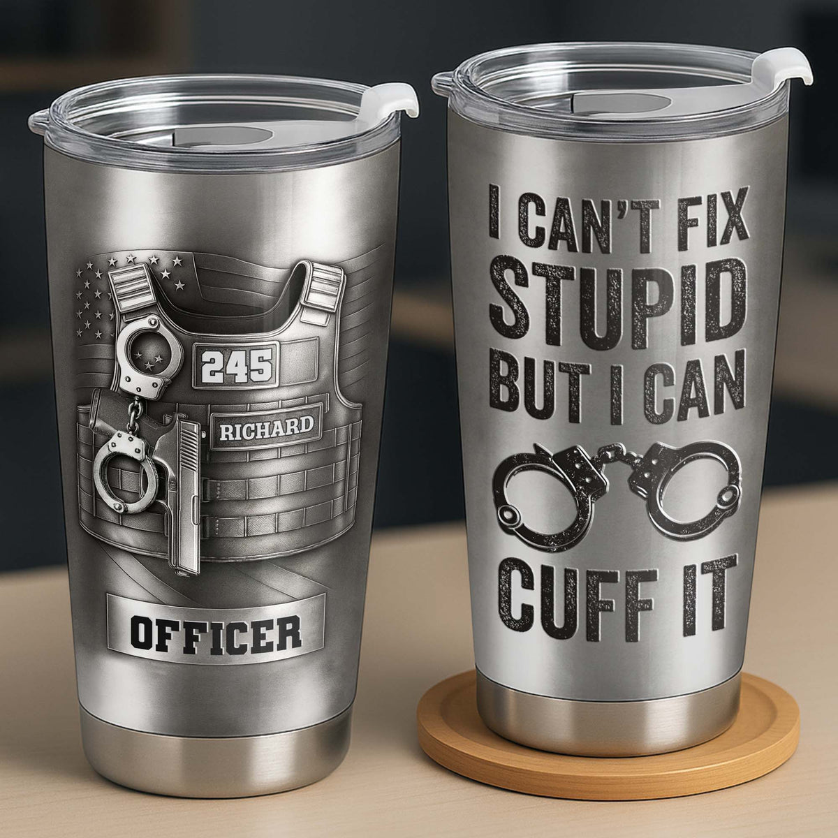 I Can't Fix Stupid But I Can Cuff It Bulletproof Vest And Handcuffs Design,Personalized Custom Stainless Steel Tumbler,Gift For Police Officers