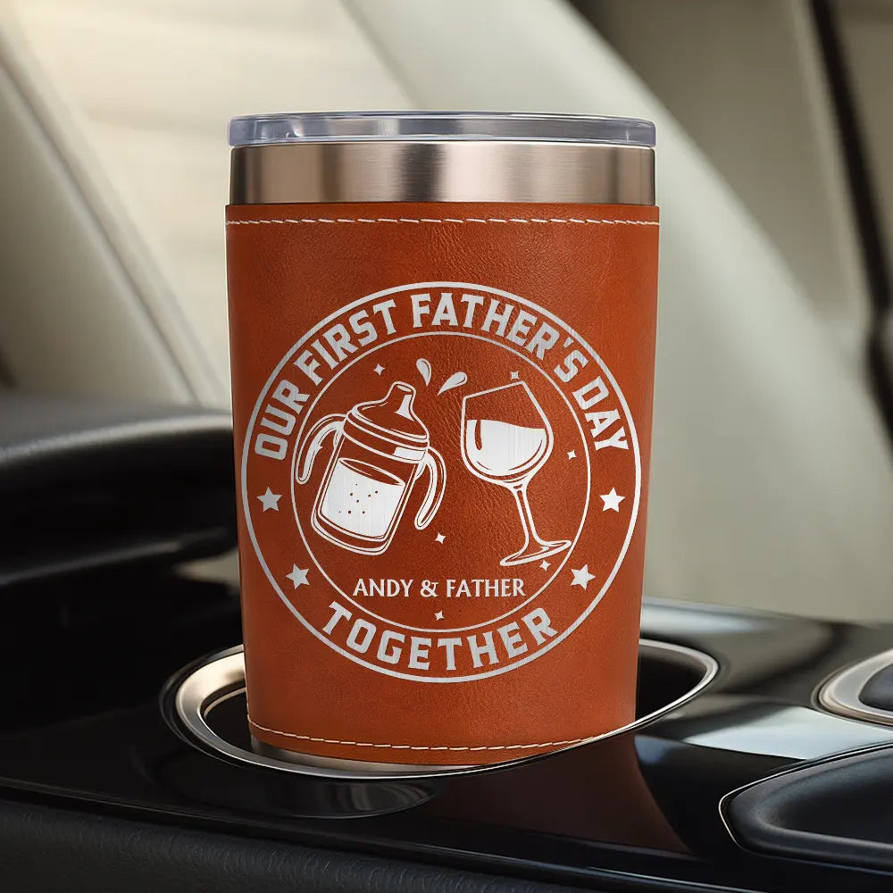 Our First Father's Day Together - Personalized Leather Tumbler