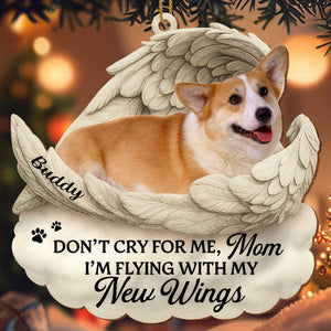 Don't Cry For Me I'm Flying With New Wings And Paw Prints, Custom Wood/Acrylic Ornament, Gift For Pet Owners