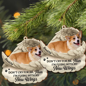 Don't Cry For Me I'm Flying With New Wings And Paw Prints, Custom Wood/Acrylic Ornament, Gift For Pet Owners