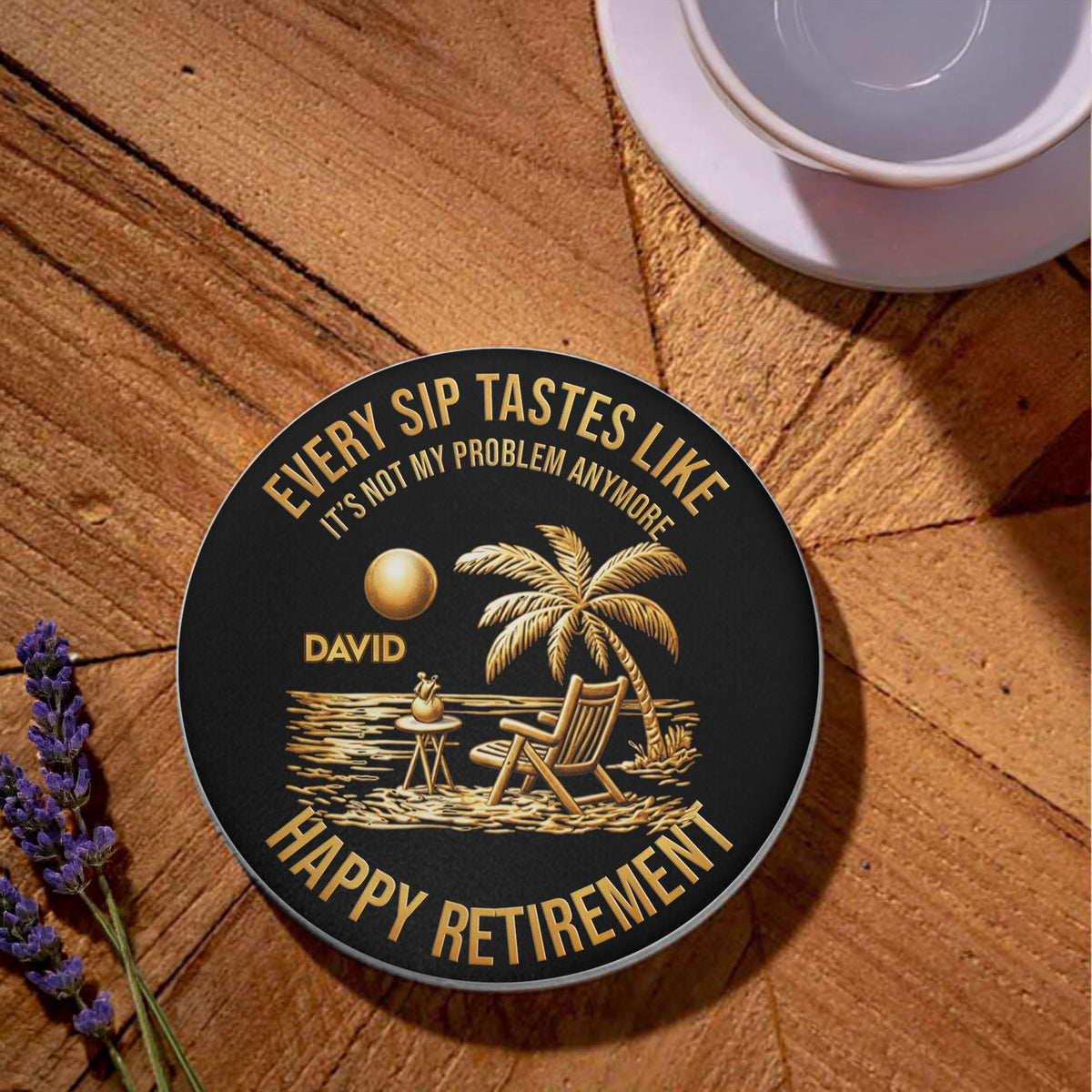 Every Sip Tastes Like Not My Problem, Coaster, Gift For Retirees