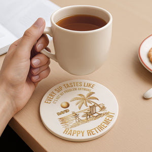 Every Sip Tastes Like Not My Problem, Coaster, Gift For Retirees