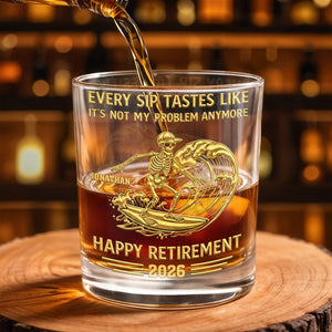 Every Sip Tastes Like It's Not My Problem Anymore, Skeleton and Wave, Custom Whiskey Glass, Retirement Gift