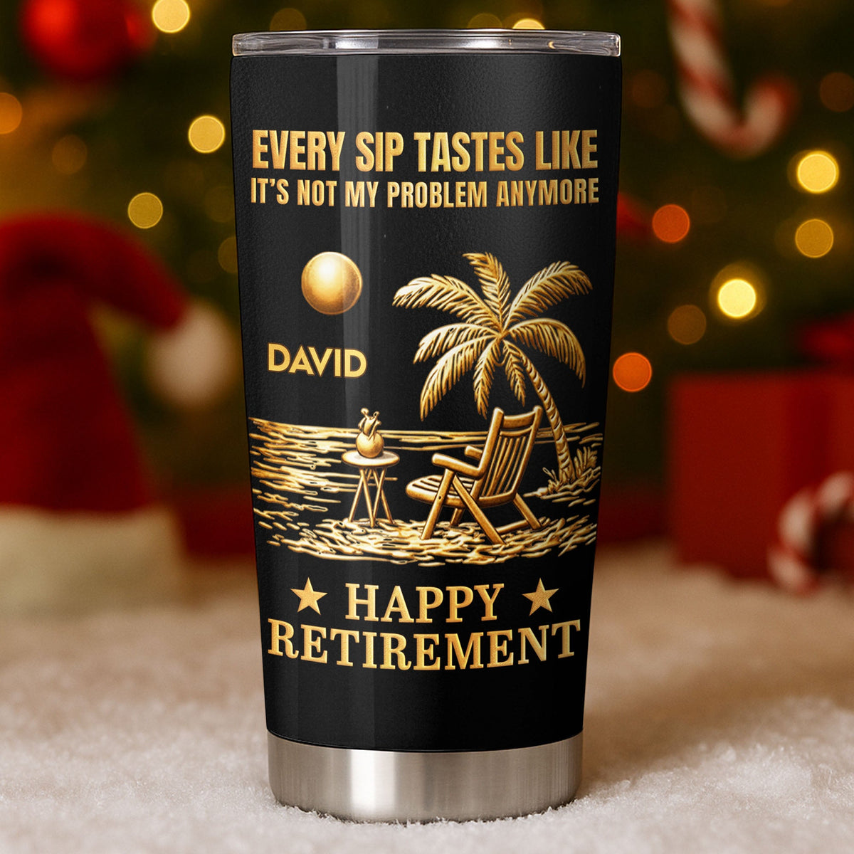 Every Sip Tastes Like Not My Problem, Stainless Steel Tumbler, Gift For Retirees