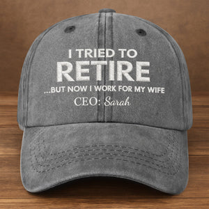 I Tried To Retire, Personalized Custom Washed Denim Cap, Gift For Husband