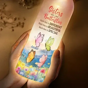 Sisters Are Like Butterflies Different Beautiful And Special - Personalized Bottle Light