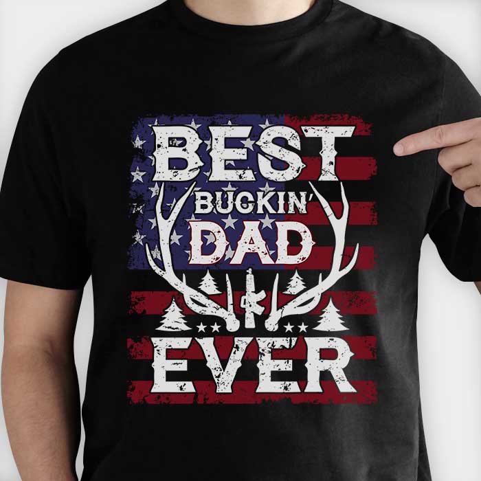 Gift for Dad - Best Buckin Dad Ever- Personalized Custom Unisex T-shirt Hunting Dad Perfect Gift For Dad Father's Day Gift