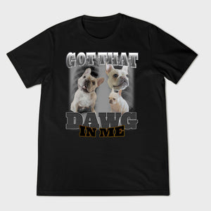 That's My Dawg Custom DAWG In Me T-Shirt Custom Bootleg T-Shirt Custom Photo Shirt Dog Lovers Shirt Gift For Dog Mom Dog Dad T-shirt-2_a2c5564f-594e-48f9-9d81-5dcded593049.jpg?v=1719373150