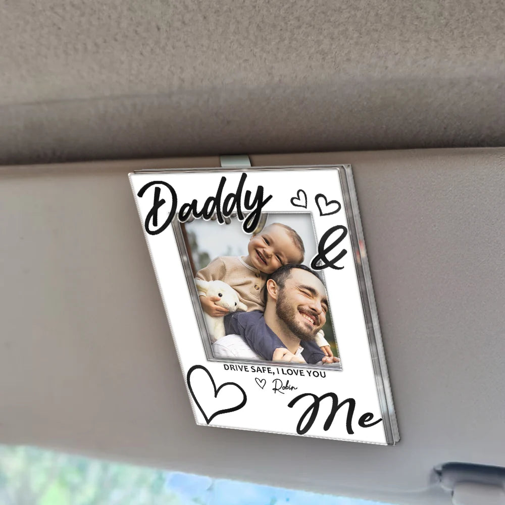 Drive Safe, Daddy We Love You - Personalized Acrylic Car Visor Clip For Dad Mom