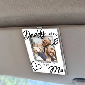 Drive Safe, Daddy We Love You - Personalized Acrylic Car Visor Clip For Dad Mom