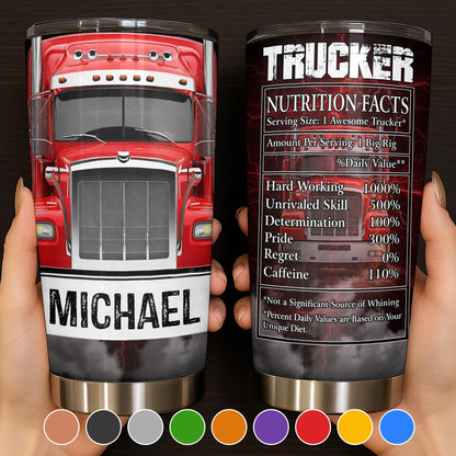 Trucker Nutrition Facts Hard Working and Skill, Custom Stainless Steel Tumbler, Gift For Truck Drivers