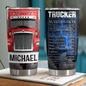 Trucker Nutrition Facts Hard Working and Skill, Custom Stainless Steel Tumbler, Gift For Truck Drivers
