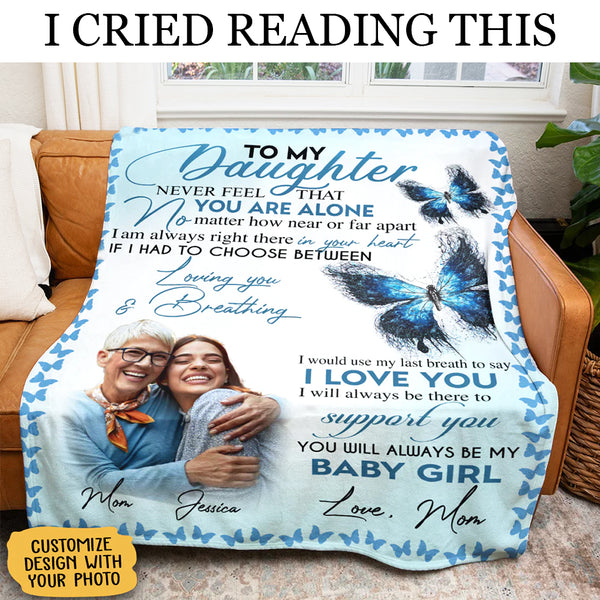 To My Daughter Never Feel That You Are Alone From Mom Fleece Blanket Best Custom