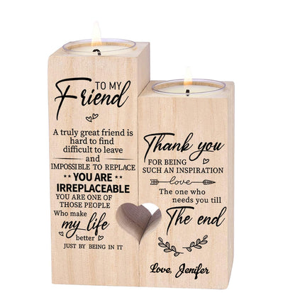 Wooden Candle Holders-to My Friend,You are IRREPLACEABLE, Thank You for Being My Unbiological Sister.Women Female Girl Friends Personalized Custom Friendship Birthday Gift