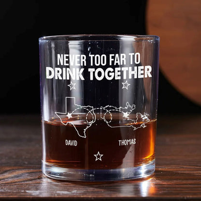 Never Too Far To Drink Together Gift For Friend Long Distance Friend - Personalized Engraved Whiskey Glass