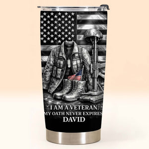 I Am A Veteran, My Oath Never Expires Tumbler, Gift For Veterans And Military