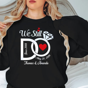 We Still Do - Personalized Apparel - Anniversary Gift For Couple, Wife, Husband